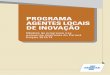 PROGRAMA AGENTES LOCAIS DE INOVAÇÃO - Bachmann · 2015-06-17 · Este relatório registra o progresso na gestão da inovação nas empresas atendidas na edição 2012-2014 do Programa