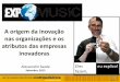 A origem da inovação nas organizações e os atributos das … Inovadoras Expomusic Saade.pdf · 1 A origem da inovação nas organizações e os atributos das empresas inovadoras