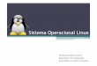 Palestra - Sistema Operacional Linux · Criar melhorias Ideais diferentes Filosofias diferentes • A primeira distribuição ... • Leva em torno de 2 dias para um sistema pronto