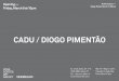 Cadu / diOgO PiMentãO - veracortes.com · Quites de plastimodelismo, dimensões variáveis Cadu, Revel Livre 2, 2012 Plastic modeling kits, variable dimensions. Cadu, Revel Livre