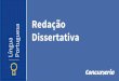 Redação Língua Portuguesa Dissertativa - concurseria.com.br§ão.pdf · Éo parágrafo inicial da redação, é a apresentação do que vai ser “dito”no seu texto. Jamais inicie