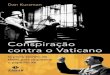 Conspiração Contra o Vaticanopoliticaedireito.org/br/wp-content/uploads/2017/02/...luta do pós-guerra pelo controle de corações e mentes de grande parte da humanidade, temia que