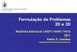 Formulação de Problemas 2D e 3D - webx.ubi.ptwebx.ubi.pt/~pgamboa/pessoal/10371/apontamentos/03-Problemas2De3D.pdf · Os passos principais são: 1. Descretização do domínio num