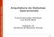 i a Arquitetura de Sistemas OperacionaisOperacionaispopov/aulas/unisul/so/ASO - Cap. 10... · Arquitetura de Sistemas OperacionaisOperacionais Francis Berenger Machado Luiz Paulo