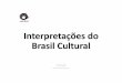 Interpretações do Brasil Cultural · 4. das canções bregas, regionalistas e sertanejas aos rocks, 5. dos raps aos funks. •Além de análise por gêneros musicais, cabe classificar