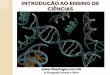 INTRODUÇÃO AO ENSINO DE CIÊNCIAS - tiberiogeo.com.br · devido a variabilidade genética; 17 ... 6- Baseando-se nas ideias de Oparin sobre a origem da vida, responda: a) substâncias