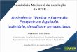 Assistência Técnica e Extensão Pesqueira e Aquícola ... · •Década de 1940: primeiros serviços de Extensão Rural no Brasil. ... Slide 1 Author: Eric Routledge Created Date: