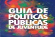 Guia de Políticas Públicas de Juventude - Educadores · violência física e simbólica que caracterizam o século XXI. No Brasil, ... diversos segmentos juvenis e de especialistas