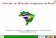 Controle de Infecção Hospitalar no Brasilanvisa.gov.br/servicosaude/controle/aula_SINAIS.pdf · do controle sanitário da produção e da comercialização de produtos e serviços