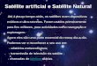 Satélite artificial Satélite artificial e Satélite Naturallinux.esfelgueiras.org/cno/cariboost_files/satelites.pdf · 2011-02-15 · Os motoristas de táxi e limusines usam o sistema
