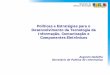 Políticas e Estratégias para o Desenvolvimento da ... · – Formação e Capacitação de RH ... 4% ($ bens incentivados) ... LINCS/CETENE (Recife) e CT-PIM Manaus Programa e centros