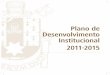 Plano de Desenvolvimento Institucional 2011-2015conteudo.pucrs.br/wp-content/uploads/sites/11/2016/05/PDI.pdf · de conhecimento, de informação e formação, e de cons- trução