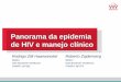 Panorama da epidemia de HIV e manejo clínico - gskpro.com · CONFLITOS DE INTERESSE De acordo com a Resolução 1931/2009 do Conselho Federal de Medicina e com a RDC 96/2008 da ANVISA,