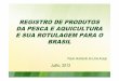 Registro de produtos da pesca e aquicultura e sua ...trade.ec.europa.eu/doclib/docs/2013/december/tradoc_151955.pdf · Ofício Circular DIPOA/SDA Nº 42/2010 – Documentos para a