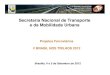 Secretaria Nacional de Transporte e da Mobilidade Urbana · São Paulo: Construção do Monotrilho Linha 17 – Ouro . PAC 2 Grandes Cidades Mobilidade Urbana. Critérios para enquadramento:
