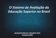 O Sistema de Avaliação da Educação Superior no Brasil§ão-Educacional-Superior-no-Brasil.pdf · Avaliação Educacional ... orientação da sua eficácia institucional e efetividade