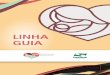 LINHA GUIA - saude.pr.gov.br · 2 O Paraná nasce com saúde APRESENTAÇÃO No Plano de Governo para a Saúde 2011 a 2014, a Rede Mãe Paranaense foi definida como uma rede prioritária