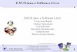 GNU/Linux e Software Livre · A OSI tem sua própria definição, que é, felizmente, similar à definição de Software Livre:  Lista das 
