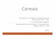 Disciplina: Produção e Composição de Alimentos HNT –205 Prof. … · 2016-10-24 · CEREAIS ‐CEREAL: deusa da colheita CERES. ‐Gramíneas : trigo, arroz, milho, cevada,