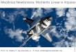Mecânica Newtoniana: Momento Linear e Impulsoazevedolab.net/resources/momento_e_impulso.pdf · Qual é a subsequente velocidade da astronauta em relação ao telescópio? 6 Aplicações