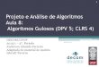 Projeto e Análise de Algoritmos - DECOM-UFOP · Projeto e Análise de Algoritmos Aula 8: Algoritmos Gulosos (DPV 5; CLRS 4) DECOM/UFOP 2013/1 – 5º. ... Guloso AGM: Algoritmo de