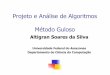 Projeto e Análise de Algoritmos Método Guloso · Projeto e Análise de Algoritmos Método Guloso Altigran Soares da Silva ... Algoritmo baseado em vértices ! Constrói uma árvore