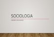 SOCIOLOGIA - sociocratico.files.wordpress.com · SOCIALIZAÇÃO •Necessária para interação e integração social dos indivíduos •É um processo de ensino e aprendizagem que