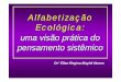 Alfabetização Ecológica SP 2006 resumidoarquivos.ambiente.sp.gov.br/cea/2011/12/Ellen2.pdf · fluxo de energia nos ecossistemas. Alianças (parcerias) • trocas de energia e matéria