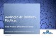 Avaliação de Políticas Públicas - casacivil.gov.br · •Demanda social crescente por: –Serviços públicos de qualidade –Efetividade no uso dos recursos –Transparência