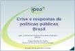 Crise e respostas de políticas públicas Brasil - unicef.org · ¾Saldo da Balança Comercial ... Saldo comercial crescente: US$ 14 bilhões em junho ... Slide 1 Author: IPEA Created