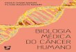 BIOLOGIA MÉDICA DO CÂNCER HUMANO - ciencianews.com.br · A complexidade do câncer humano nos revela, por exemplo, que uma simples célula normal produz cerca de 20.000 proteínas