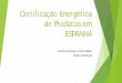 Certificação Energética de Produtos em ESPANHA · 2016-03-29 · marcas, símbolos ou inscrições que não obedeçam aos requisitos do presente diploma e dos respectivos actos