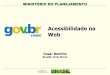 Acessibilidade na Web - FADERS · Acessibilidade na Web Cesár Bomfim Brasília 15 de Março. MINISTÉRIO DO PLANEJAMENTO Secretaria de Lo istica e Tecnologia da Informaçãoǵ Avaliação