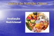 Cadeira de Nutrição Clínica 2007-2008 · PDF fileAvaliação Nutricional Modelo de avaliação de dois compartimentos MASSA GORDA (MG) MASSA MAGRA (MM) MG = Peso –MM MM = Peso