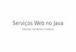 Serviços Web no Java - sdpisutic.files.wordpress.com · java-client-for-consuming.html ... Os serviços podem interconectar-se através da rede. Em uma arquitetura orientada a serviços,