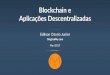 Blockchain e Aplicações Descentralizadas · Apresentação de Case ... Do Dinheiro ao Bitcoin Como se deu essa evolução? Controle central de emissão, controlado por governos
