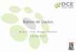 Banco de Dados - Bruno Morenobrunomoreno.com/wordpress/wp-content/uploads/2012/05/BD_Aula2.pdf · •Usuários finais casuais ... mudar o esquema externo (programas) –Exemplo: adição