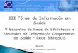 III Fórum de Informação em Saúde - bvsms.saude.gov.brbvsms.saude.gov.br/bvs/IIIfis/pdf/Lilian_Sao_Paulo.pdf · III Fórum de Informação em Saúde V Encontro da Rede de Bibliotecas