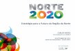 Estratégia para o Futuro da Região do Norte - oern.pt · •A Região do Norte manteve a sua orientação exportadora e melhorou a sua competitividade (externa), continuando a ser