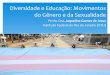 Diversidade e Educação: Movimentos do Gênero e da Sexualidade · Aonde devemos ir... nós que vagamos por este deserto, em busca do melhor de nós? ... Dra. Jaqueline Gomes de
