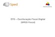 EFD – Escrituração Fiscal Digital (SPED Fiscal) · NF-e – Nota Fiscal Eletrônica. ... EFD – Escrituração Fiscal Digital Processo pelo qual o Contribuinte irá apresentar