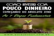 Como investir COM POUCO DINHEIRO · definidos por 4 quadrantes: empregado, autônomo, dono de negocio e ... Para elaboração de seu plano de investimento, ... corretora de valores