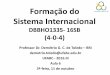 Formação do Sistema Internacional · Sistema Internacional DBBHO1335- 16SB (4-0-4) ... Aula 5 Módulo I ... sistema fundamentou-se no direito internacional e no