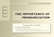 THE IMPORTANCE OF PRONUNCIATION - sk.com.br · Estudar pronúncia e desenvolver a oralidade, portanto, é voltar a atenção para aquilo que não se enxerga mas ... 2. / / as in Chicago,