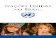 Nações Unidas no Brasil - UNICEF · A ONU é uma organização internacional fundada após a Segunda Guerra Mundial, em 1945, por países que se comprometeram a manter a paz e a