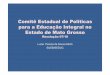 Comitê Estadual de Políticas para a Educação Integral no ... · Secretaria de Estado de Educação De Mato Grosso ! Secretaria de Estado de Saúde ! Secretaria de Estado de Cultura