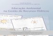 Educação Ambiental na Gestão de Recursos Hídricos · preconizado pela Polí ca Estadual de Recursos Hídricos do Estado de São Paulo. Esta publicação é dedicada aos professores
