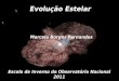 Evolução Estelar - on.bron.br/escola_inverno_astro_2011/download/Borges_Aula1_Escola_de... · Luminosidade = energia emitida em todas as ... entender a estrutura e evolução destas