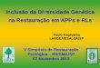 Inclusão da Diversidade Genética na Restauração em APPs e RLsbotanica.sp.gov.br/files/2013/11/Paulo-Kageyama.pdf · Reprodução e Genética de Espécies Arbóreas ... AOS 16