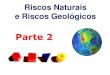 Parte 2 - geomuseu.ist.utl.ptgeomuseu.ist.utl.pt/MINGEO2011/Aulas teoricas/Tema 11 riscos... · A. Noção de Risco B. Perigos Naturais/Geológicos C. Riscos Geológicos ... Dobra